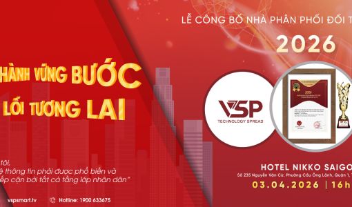 VSP CÔNG BỐ ĐỐI TÁC CHIẾN LƯỢC 2026: SONG HÀNH VỮNG BƯỚC - MỞ LỐI TƯƠNG LAI